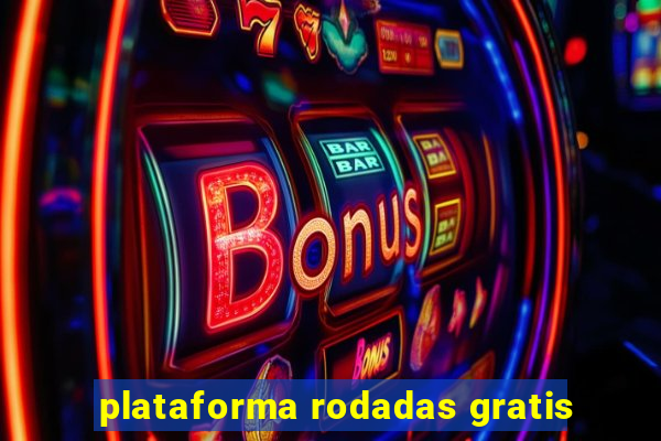 plataforma rodadas gratis