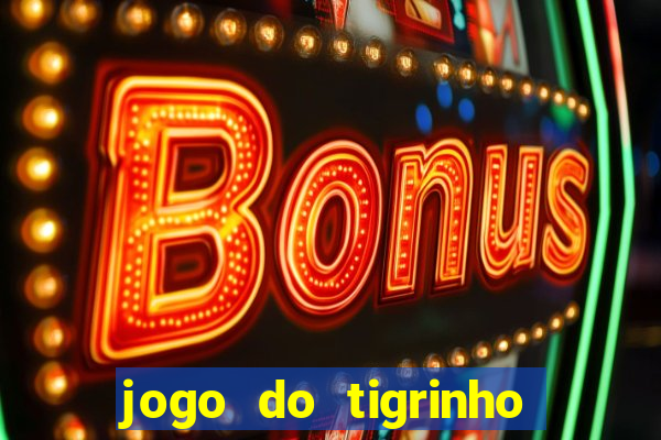 jogo do tigrinho bet vip