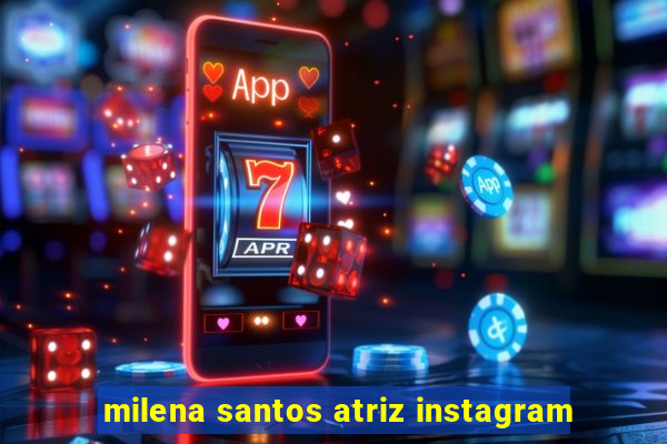 milena santos atriz instagram