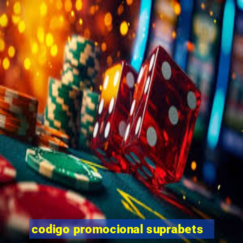 codigo promocional suprabets