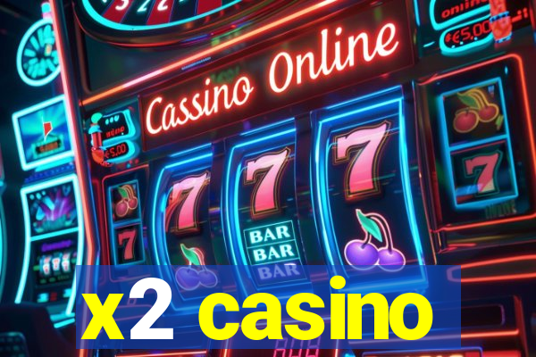 x2 casino