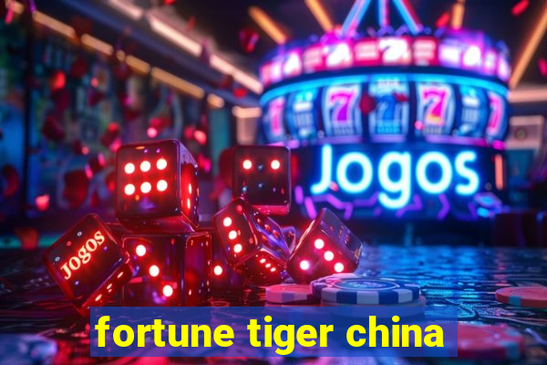 fortune tiger china