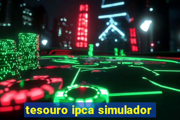 tesouro ipca simulador