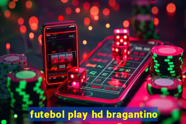 futebol play hd bragantino