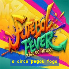 o circo pegou fogo música infantil