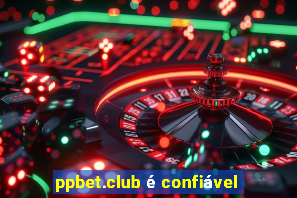 ppbet.club é confiável