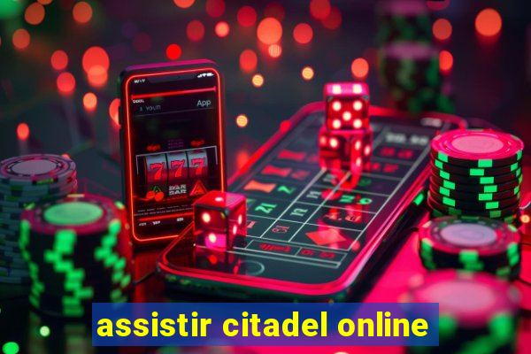 assistir citadel online