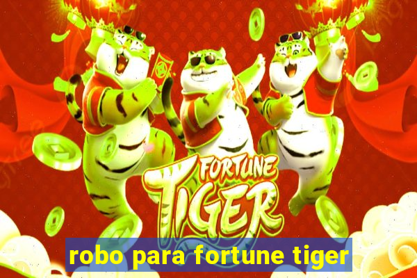 robo para fortune tiger