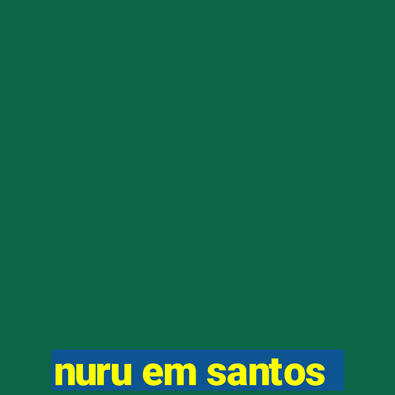 nuru em santos