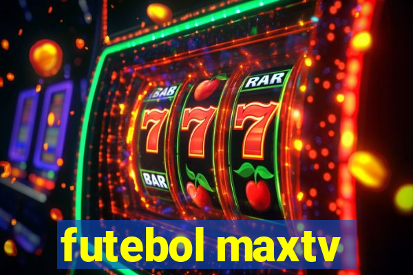 futebol maxtv