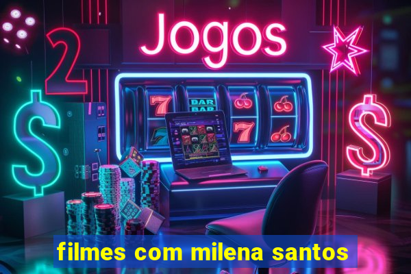 filmes com milena santos