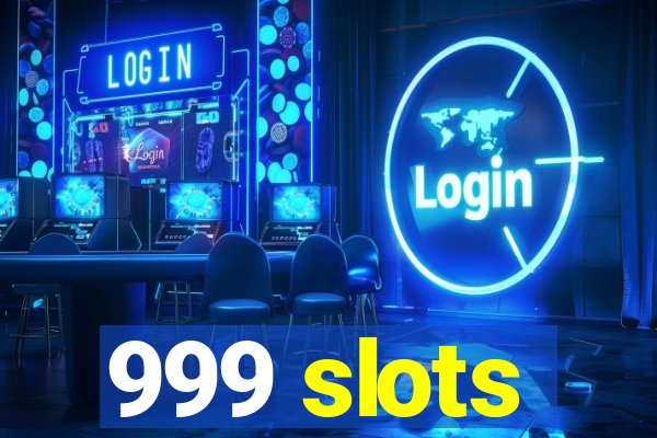 999 slots