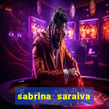 sabrina saraiva buceta flix