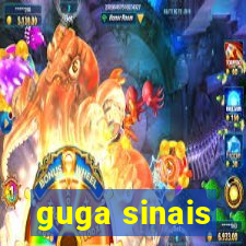 guga sinais