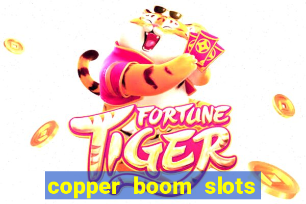 copper boom slots paga mesmo