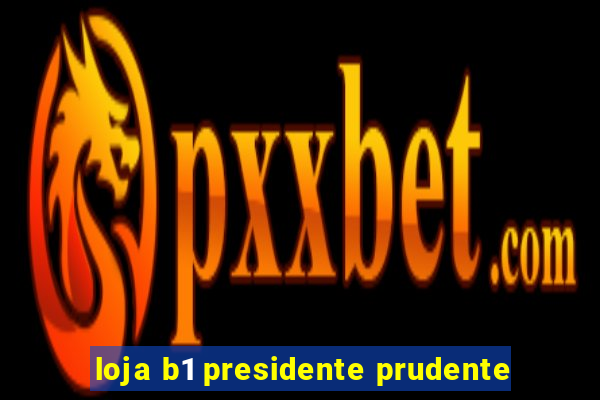 loja b1 presidente prudente