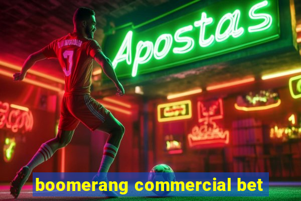 boomerang commercial bet