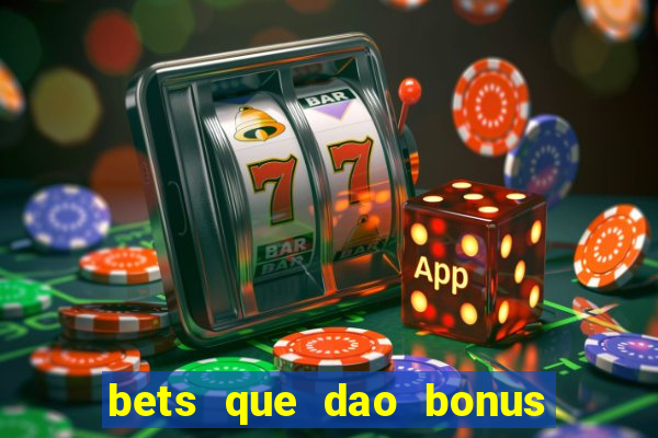 bets que dao bonus no cadastro sem deposito