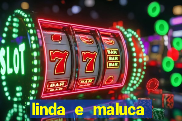 linda e maluca orochi letra