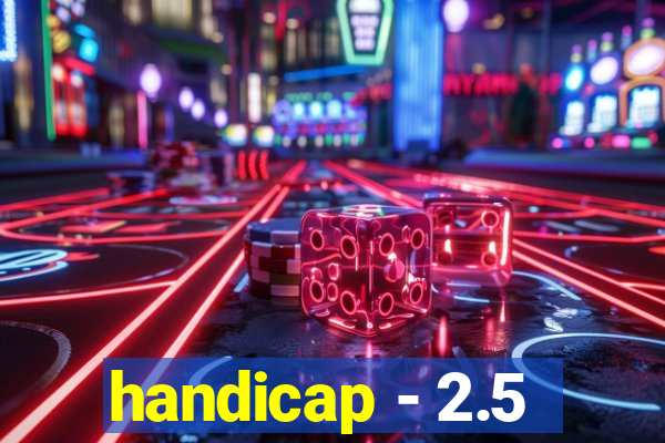 handicap - 2.5