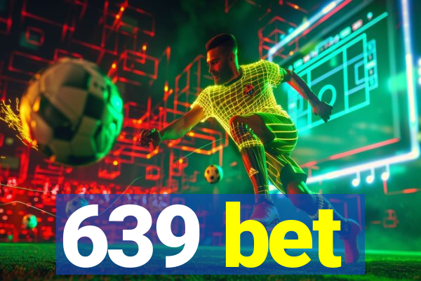 639 bet