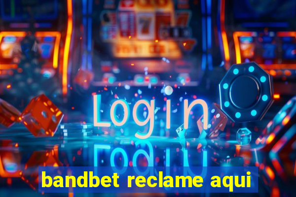 bandbet reclame aqui