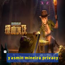 yasmin mineira privacy