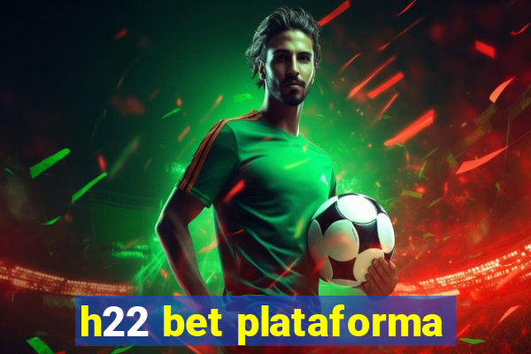 h22 bet plataforma