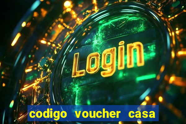 codigo voucher casa de apostas