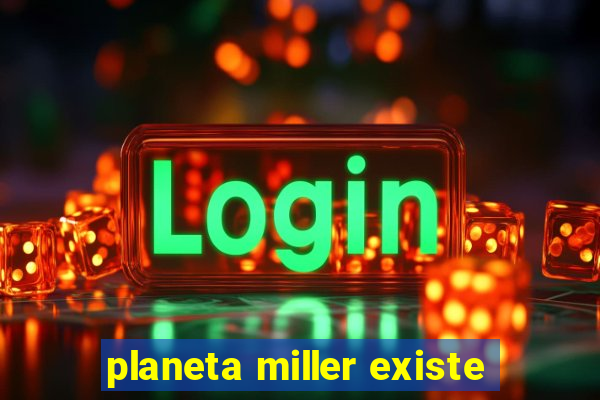 planeta miller existe