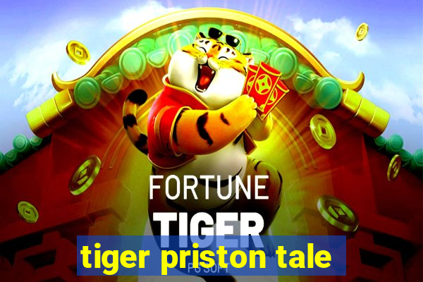 tiger priston tale