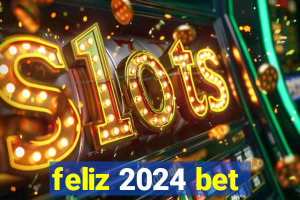 feliz 2024 bet