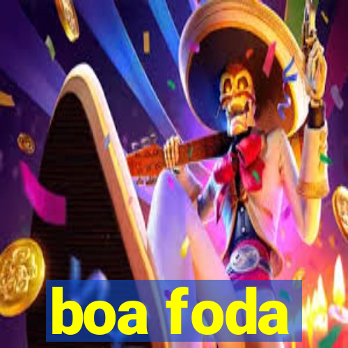 boa foda