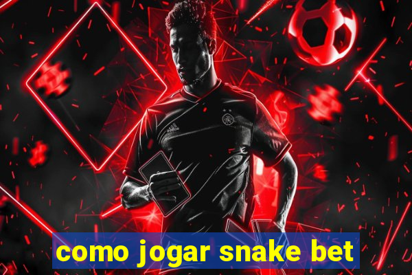 como jogar snake bet