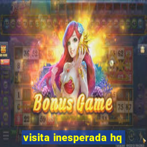 visita inesperada hq