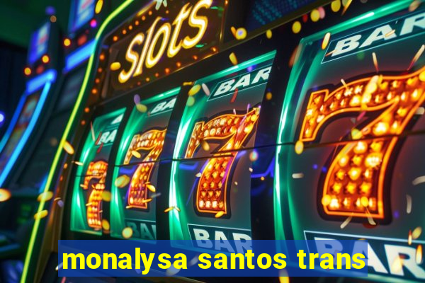 monalysa santos trans