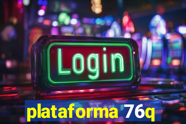 plataforma 76q