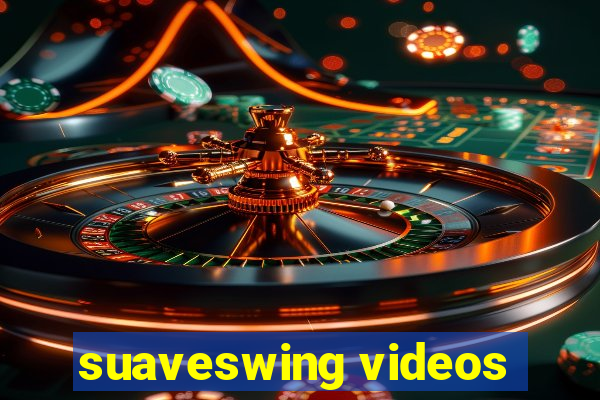 suaveswing videos