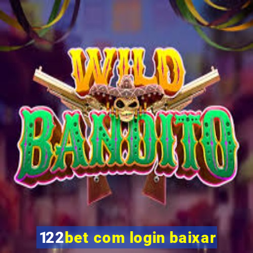 122bet com login baixar