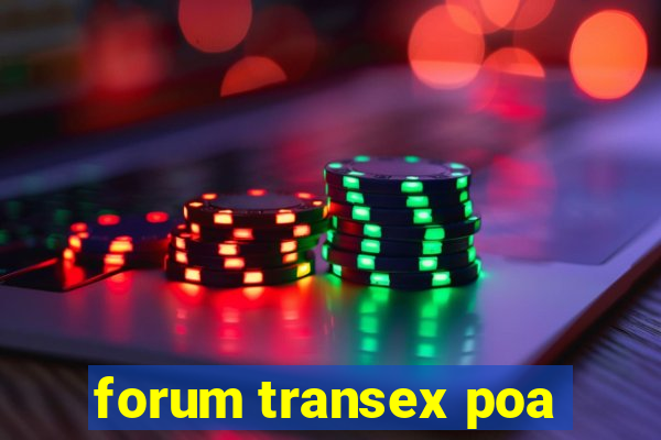 forum transex poa