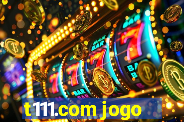 t111.com jogo