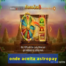 onde aceita astropay