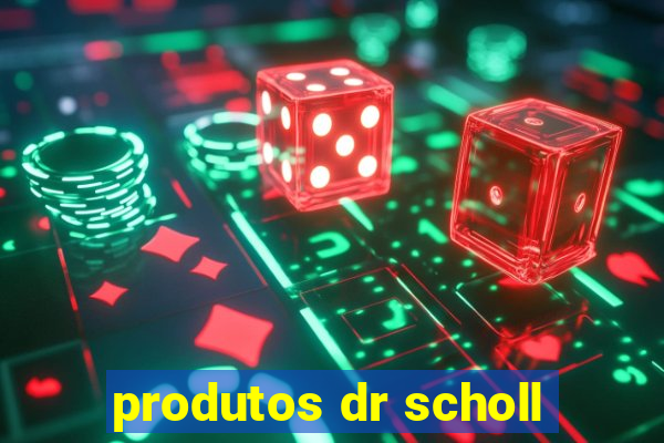 produtos dr scholl