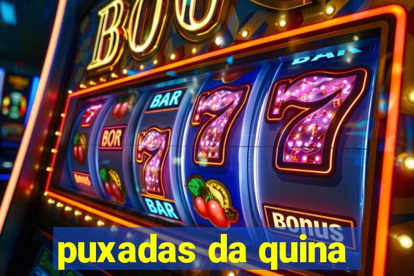 puxadas da quina