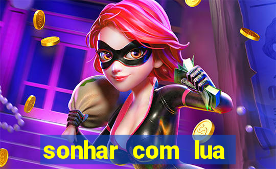 sonhar com lua jogo do bicho