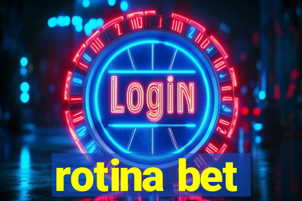 rotina bet