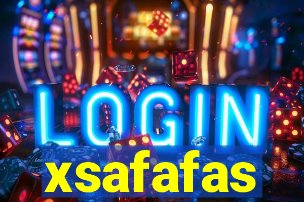 xsafafas