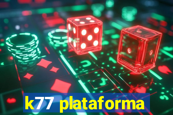 k77 plataforma