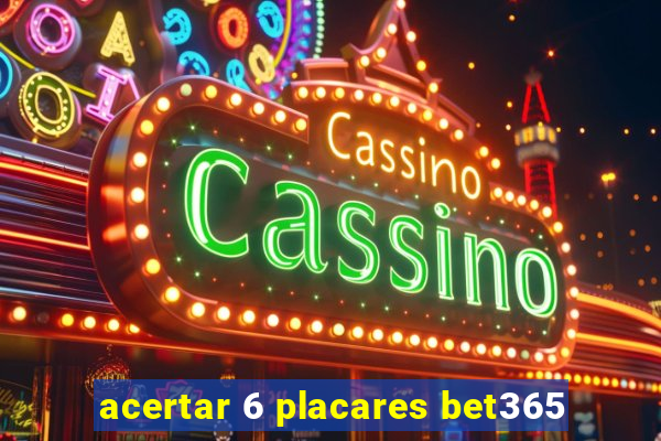 acertar 6 placares bet365