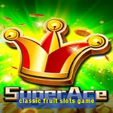 classic fruit slots game